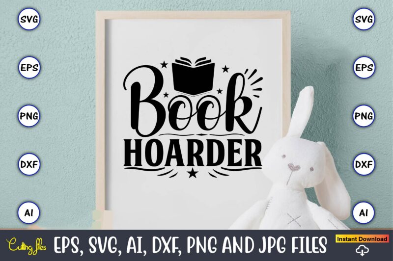 Book hoarder,Reading SVG Bundle, Book Svg, Books SVG Bundle, Book Lover svg Cut Files, Book quotes SVG, Library Svg, Book Lover svg Bundle, Cameo Cricut,Reading SVG Bundle, Book Svg, Books