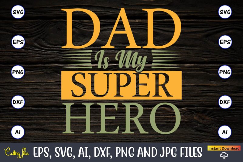 Dad is my superhero,Father's Day svg Bundle,SVG,Fathers t-shirt, Fathers svg, Fathers svg vector, Fathers vector t-shirt, t-shirt, t-shirt design,Dad svg, Daddy svg, svg, dxf, png, eps, jpg, Print Files, Cut