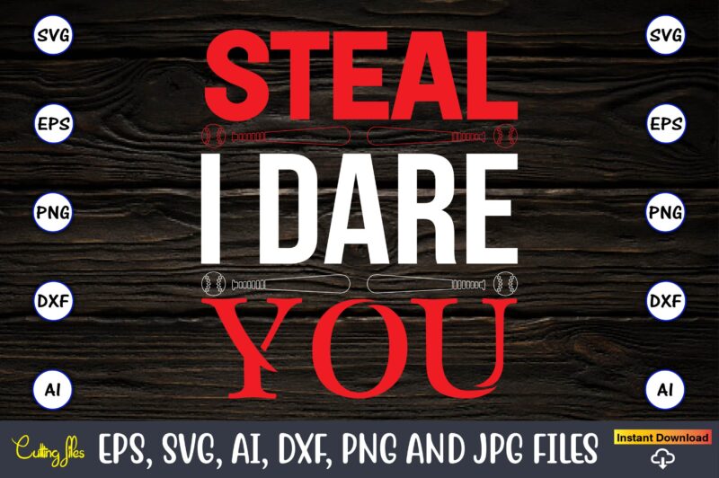 Steal i dare you,Baseball Svg Bundle, Baseball svg, Baseball svg vector, Baseball t-shirt, Baseball tshirt design, Baseball, Baseball design,Biggest Fan Svg, Girl Baseball Shirt Svg, Baseball Sister, Brother, Cousin, Niece