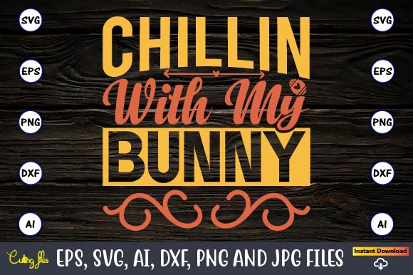 Chillin with my bunny,Easter,Easter bundle Svg,T-Shirt, t-shirt design, Easter t-shirt, Easter vector, Easter svg vector, Easter t-shirt png, Bunny Face Svg, Easter Bunny Svg, Bunny Easter Svg, Easter Bunny Svg,Easter