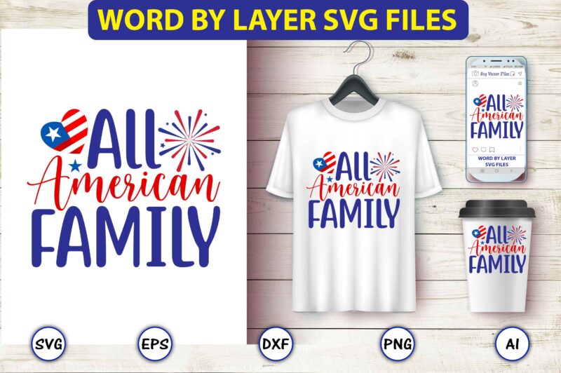 All American family,4th of July Bundle SVG, 4th of July shirt,t-shirt, 4th July svg, 4th July t-shirt design, 4th July party t-shirt, matching 4th July shirts,4th July, Happy 4th July,