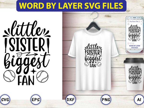 Little sister biggest fan,baseball svg bundle, baseball svg, baseball svg vector, baseball t-shirt, baseball tshirt design, baseball, baseball design,biggest fan svg, girl baseball shirt svg, baseball sister, brother, cousin, niece