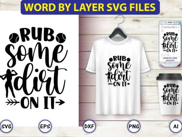 Rub some dirt on it,baseball svg bundle, baseball svg, baseball svg vector, baseball t-shirt, baseball tshirt design, baseball, baseball design,biggest fan svg, girl baseball shirt svg, baseball sister, brother, cousin,