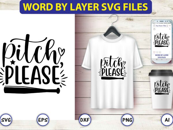 Pitch, please,baseball svg bundle, baseball svg, baseball svg vector, baseball t-shirt, baseball tshirt design, baseball, baseball design,biggest fan svg, girl baseball shirt svg, baseball sister, brother, cousin, niece svg file