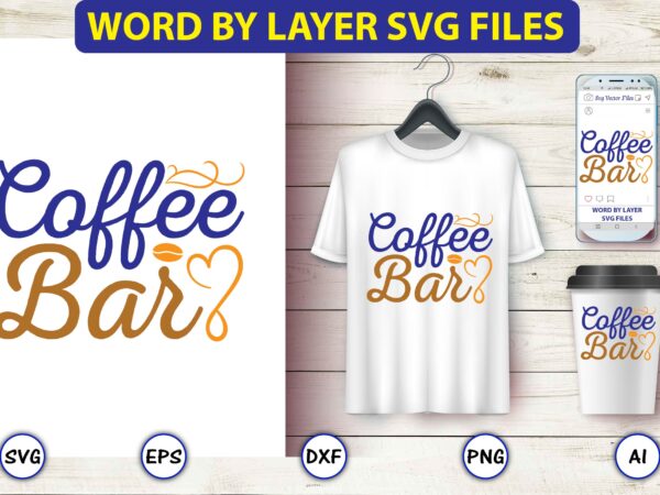 Coffee bar,coffee,coffee t-shirt, coffee design, coffee t-shirt design, coffee svg design,coffee svg bundle, coffee quotes svg file,coffee svg, coffee vector, coffee svg vector, coffee design, coffee t-shirt, coffee tshirt, coffee