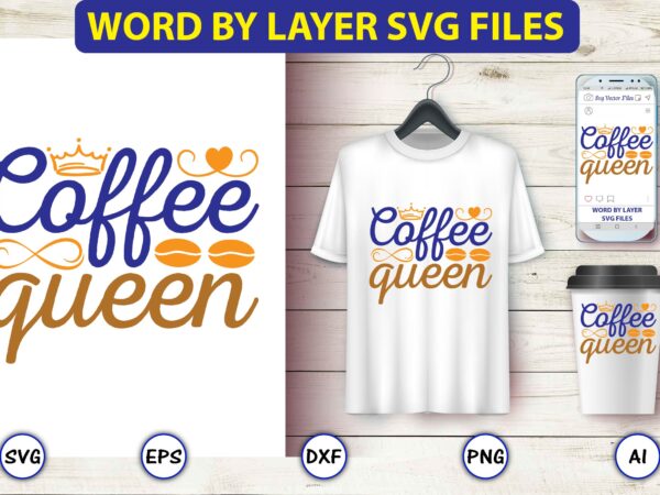 Coffee queen,coffee,coffee t-shirt, coffee design, coffee t-shirt design, coffee svg design,coffee svg bundle, coffee quotes svg file,coffee svg, coffee vector, coffee svg vector, coffee design, coffee t-shirt, coffee tshirt, coffee