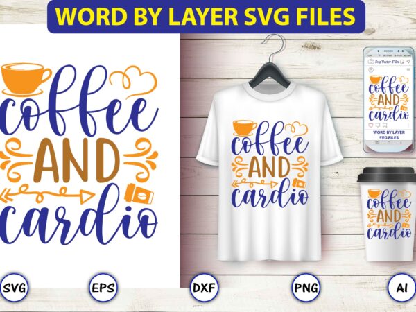 Coffee and cardio,coffee,coffee t-shirt, coffee design, coffee t-shirt design, coffee svg design,coffee svg bundle, coffee quotes svg file,coffee svg, coffee vector, coffee svg vector, coffee design, coffee t-shirt, coffee tshirt,