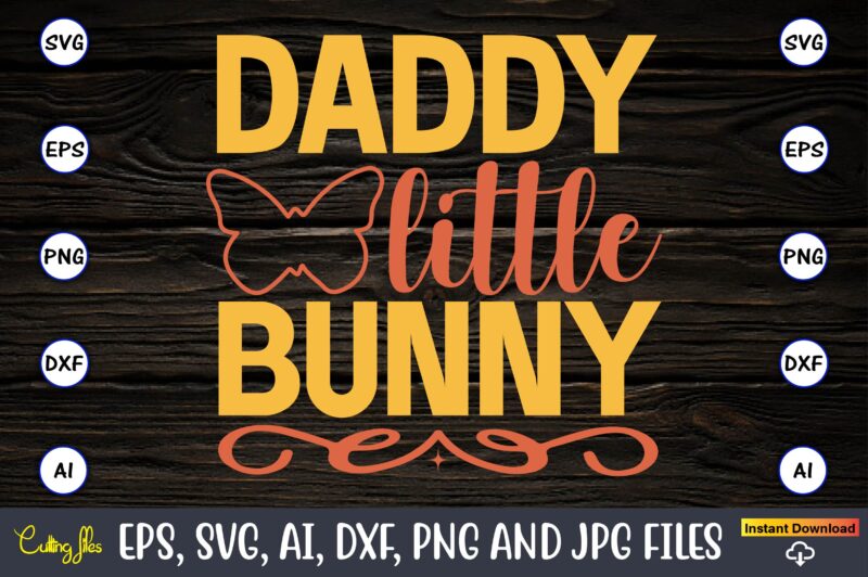 Daddy little bunny,Easter,Easter bundle Svg,T-Shirt, t-shirt design, Easter t-shirt, Easter vector, Easter svg vector, Easter t-shirt png, Bunny Face Svg, Easter Bunny Svg, Bunny Easter Svg, Easter Bunny Svg,Easter Bundle