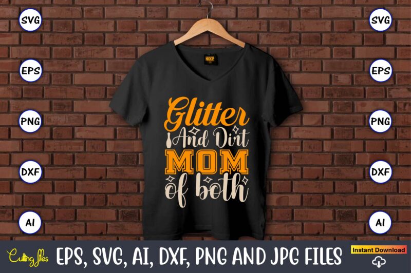 Glitter dirt and mom of both,Sports SVG Bundle, Sports Balls SVG, t-shirt,Sports,Sports avg,Sports vector svg,Sportst-shirt, Digital Download/Cricut, Silhouette, Glowforge,Sports SVG Bundle, Sports Keychain svg, Sports Funny Quotes svg, Sports Quotes