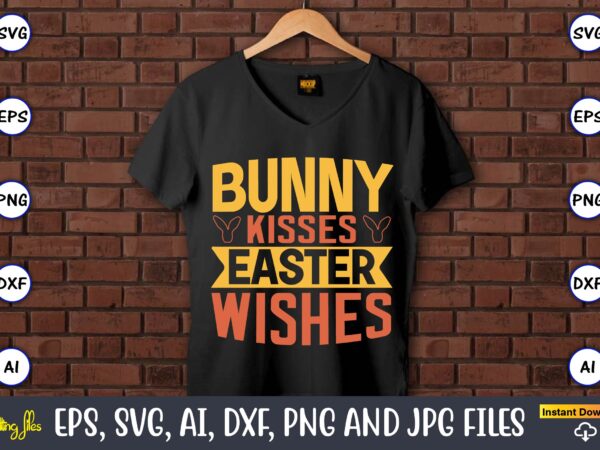 Bunny kisses easter wishes,easter,easter bundle svg,t-shirt, t-shirt design, easter t-shirt, easter vector, easter svg vector, easter t-shirt png, bunny face svg, easter bunny svg, bunny easter svg, easter bunny svg,easter