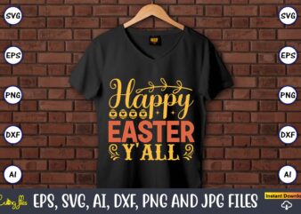 Happy easter y’all,Easter,Easter bundle Svg,T-Shirt, t-shirt design, Easter t-shirt, Easter vector, Easter svg vector, Easter t-shirt png, Bunny Face Svg, Easter Bunny Svg, Bunny Easter Svg, Easter Bunny Svg,Easter Bundle