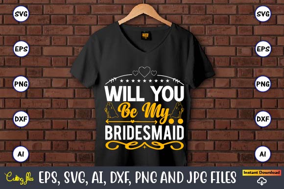 Will you be my bridesmaid,wedding, wedding svg, wedding t-shirt, wedding design, wedding svg vector, wedding png, wedding t-shirt design,wedding svg bundle, wedding svg, bride svg, wedding saying, wedding sign, wedding