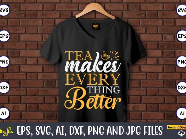 Tea makes everything better,coaster,coaster t-shirt,coaster design,coaster t-shirt design, coaster svg,coaster svg bundle, drink coaster svg,beer quote svg, coffee coaster svg, floral monogram svg, tea saying svg, wine svg,coaster svg, coasters