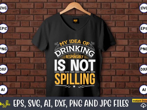 My idea of drinking responsibly is not spilling,coaster,coaster t-shirt,coaster design,coaster t-shirt design, coaster svg,coaster svg bundle, drink coaster svg,beer quote svg, coffee coaster svg, floral monogram svg, tea saying svg,