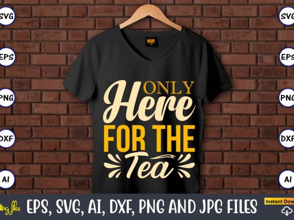 Only here for the tea,coaster,coaster t-shirt,coaster design,coaster t-shirt design, coaster svg,coaster svg bundle, drink coaster svg,beer quote svg, coffee coaster svg, floral monogram svg, tea saying svg, wine svg,coaster svg,