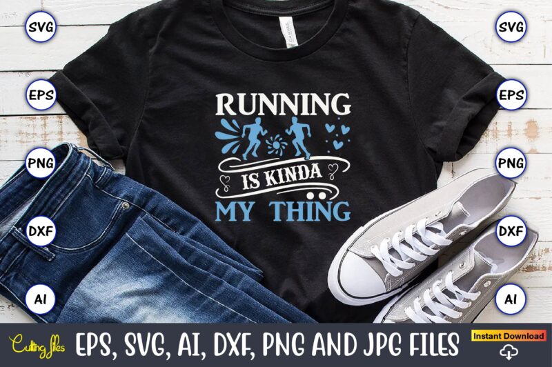 Running is kinda my thing,Running,Runningt-shirt,Running design, Running svg,Running t-shirt bundle, Running vector, Running png,Running Svg Bundle, Runner Svg, Run Svg, Running T Shirt Svg, Running T Shirt Bundle, Running Shirt