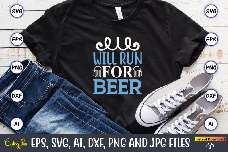 Will run for beer,Running,Runningt-shirt,Running design, Running svg,Running t-shirt bundle, Running vector, Running png,Running Svg Bundle, Runner Svg, Run Svg, Running T Shirt Svg, Running T Shirt Bundle, Running Shirt Svg,