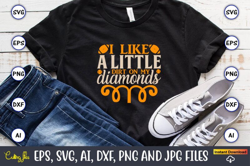 I like a little dirt on my diamonds,Sports SVG Bundle, Sports Balls SVG, t-shirt,Sports,Sports avg,Sports vector svg,Sportst-shirt, Digital Download/Cricut, Silhouette, Glowforge,Sports SVG Bundle, Sports Keychain svg, Sports Funny Quotes svg,