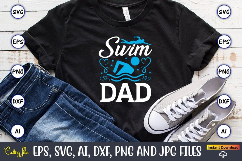 Swim dad,Swimming,Swimmingsvg,Swimmingt-shirt,Swimming design,Swimming t-shirt design, Swimming svgbundle,Swimming design bundle,Swimming png,Swimmer SVG, Swimmer Silhouette, Swim Svg, Swimming Svg, Swimming Svg, Sports Svg, Swimmer Bundle,Funny Swimming Shirt, Beach T-Shirt, Summer Vacation T