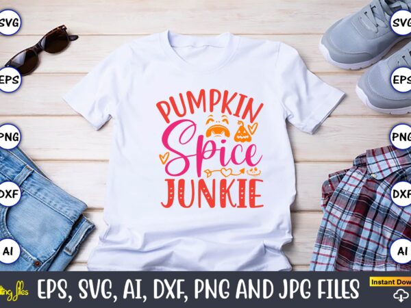 Pumpkin spice junkie,pumpkin,pumpkin t-shirt,pumpkin svg,pumpkin t-shirt design,pumpkin design, pumpkin t-shirt design bindle, pumpkin design bundle,pumpkin svg bundle,pumpkin svg t-shirt design,floral pumpkin svg, digital download, svg cut files,feeling cozy, fall png,