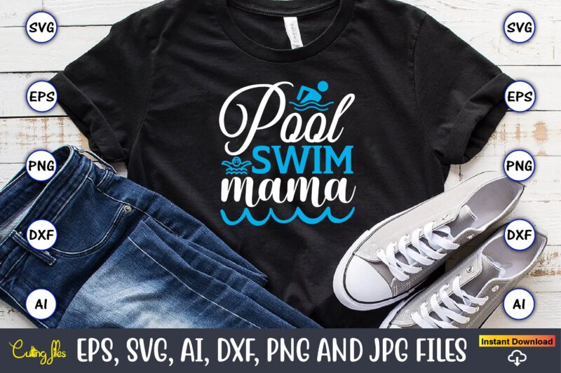 Pool swim mama,Swimming,Swimmingsvg,Swimmingt-shirt,Swimming design,Swimming t-shirt design, Swimming svgbundle,Swimming design bundle,Swimming png,Swimmer SVG, Swimmer Silhouette, Swim Svg, Swimming Svg, Swimming Svg, Sports Svg, Swimmer Bundle,Funny Swimming Shirt, Beach T-Shirt, Summer Vacation