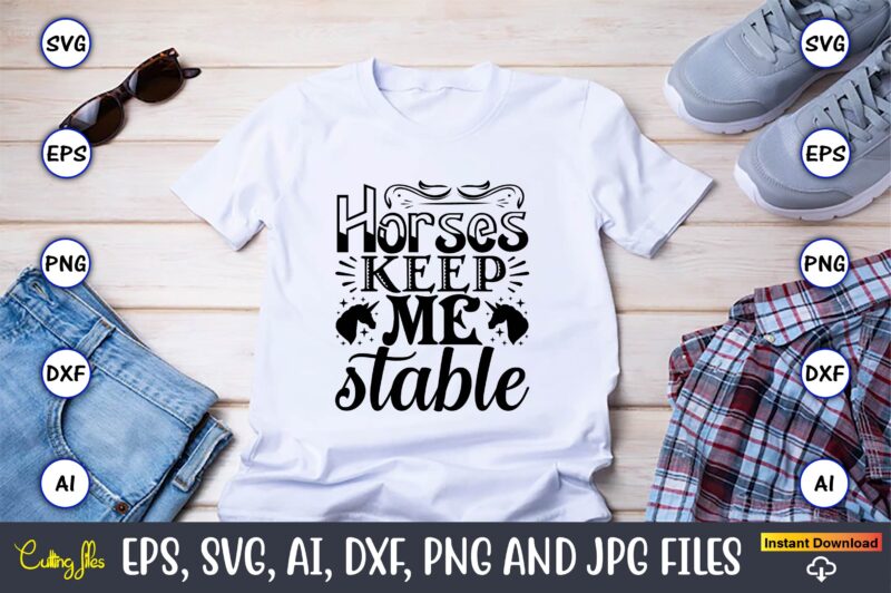 Horses keep me stable,unicorn,unicorn t-shirt, unicorn design,unicorn png, unicorn bundle svg,unicorn t-shirt, unicorn svg vector, unicorn vector, unicorn t-shirt design, t-shirt, design, t-shirt design bundle,unicorn, unicorn svg, bundle svg, unicorn