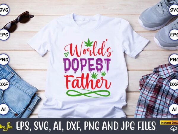 World’s dopest father,weed svg bundle,weed, weed t-shirt, weed t-shirt design, weed t-shirt bundle, weed design bundle, weed svg vector,weed cut file,weed png, weed png design,marijuana svg bundle,t-shirt,weed t-shirt, weed design,