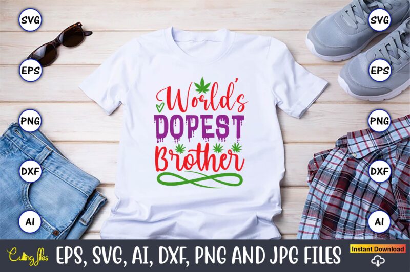 World’s dopest brother,Weed Svg Bundle,Weed, Weed t-shirt, Weed t-shirt design, Weed t-shirt bundle, Weed design bundle, Weed svg vector,Weed cut file,Weed png, Weed png design,Marijuana SVG Bundle,t-shirt,weed t-shirt, weed design,