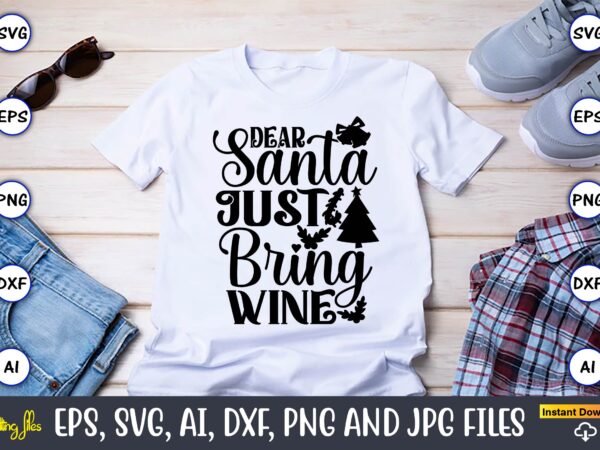 Dear santa just bring wine,christian,christian svg,christian t-shirt,christian design,christian t-shirt design bundle,christian svg bundle, bible verse svg, religious svg, faith svg, scripture svg, inspirational svg, jesus svg, god svg,christian svg, christian