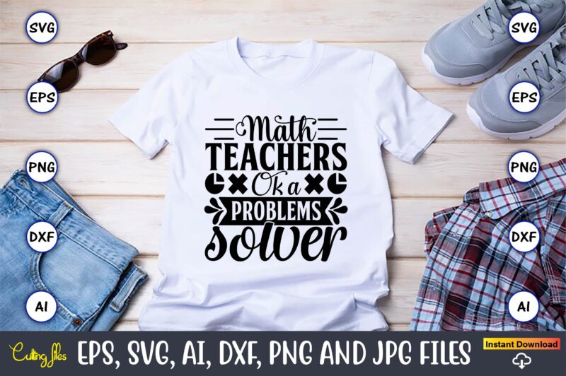 Math Teacher Ok A Problem Solver,math Svg Bundle, Math Teacher Svg 