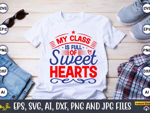 My class is full of sweethearts,heart,heart svg, heart t-shirt,heart design,heart svg bundle, heart svg, hand drawn heart svg, open heart svg, doodle heart svg, sketch heart svg, love svg,valentine svg,cricut,heart