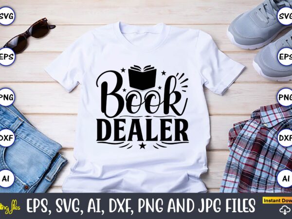 Book dealer,reading svg bundle, book svg, books svg bundle, book lover svg cut files, book quotes svg, library svg, book lover svg bundle, cameo cricut,reading svg bundle, book svg, books t shirt template