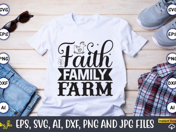 Faith family farm,farm svg bundle, farmhouse svg, farm animal svg, farm life svg, sign svg, svg designs, svg quotes, svg sayings, chicken svg, cow svg, heifer,farm svg bundle, farmhouse svg