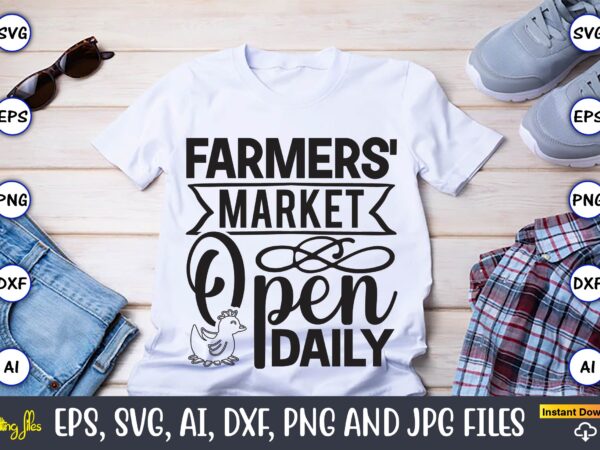 Farmers’ market open daily,farm svg bundle, farmhouse svg, farm animal svg, farm life svg, sign svg, svg designs, svg quotes, svg sayings, chicken svg, cow svg, heifer,farm svg bundle, farmhouse