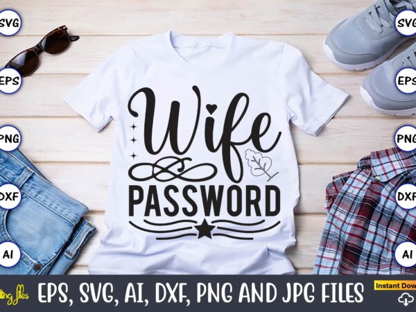 Wife password,farm svg bundle, farmhouse svg, farm animal svg, farm life svg, sign svg, svg designs, svg quotes, svg sayings, chicken svg, cow svg, heifer,farm svg bundle, farmhouse svg bundle,