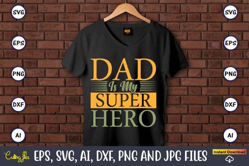 Dad is my superhero,Father's Day svg Bundle,SVG,Fathers t-shirt, Fathers svg, Fathers svg vector, Fathers vector t-shirt, t-shirt, t-shirt design,Dad svg, Daddy svg, svg, dxf, png, eps, jpg, Print Files, Cut