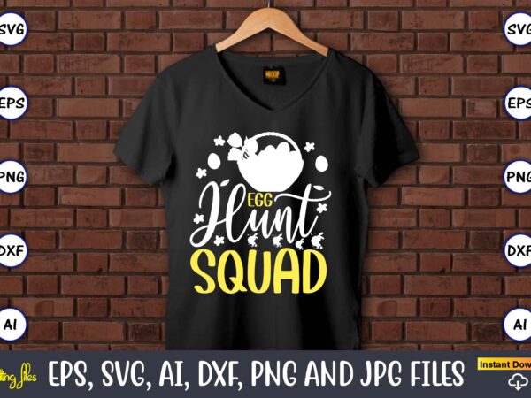 Egg hunt squad,easter,easter bundle svg,t-shirt, t-shirt design, easter t-shirt, easter vector, easter svg vector, easter t-shirt png, bunny face svg, easter bunny svg, bunny easter svg, easter bunny svg,easter bundle