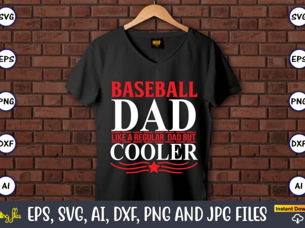 Baseball dad like a regular dad but cooler,baseball svg bundle, baseball svg, baseball svg vector, baseball t-shirt, baseball tshirt design, baseball, baseball design,biggest fan svg, girl baseball shirt svg, baseball