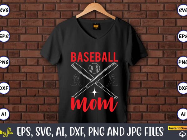 Baseball mom,baseball svg bundle, baseball svg, baseball svg vector, baseball t-shirt, baseball tshirt design, baseball, baseball design,biggest fan svg, girl baseball shirt svg, baseball sister, brother, cousin, niece svg file