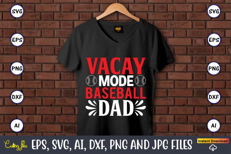 Vacay mode baseball dad,Baseball Svg Bundle, Baseball svg, Baseball svg vector, Baseball t-shirt, Baseball tshirt design, Baseball, Baseball design,Biggest Fan Svg, Girl Baseball Shirt Svg, Baseball Sister, Brother, Cousin, Niece