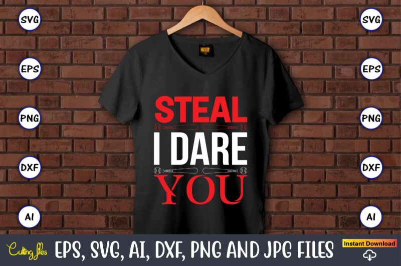 Steal i dare you,Baseball Svg Bundle, Baseball svg, Baseball svg vector, Baseball t-shirt, Baseball tshirt design, Baseball, Baseball design,Biggest Fan Svg, Girl Baseball Shirt Svg, Baseball Sister, Brother, Cousin, Niece