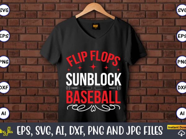 Flip flops sunblock baseball,baseball svg bundle, baseball svg, baseball svg vector, baseball t-shirt, baseball tshirt design, baseball, baseball design,biggest fan svg, girl baseball shirt svg, baseball sister, brother, cousin, niece