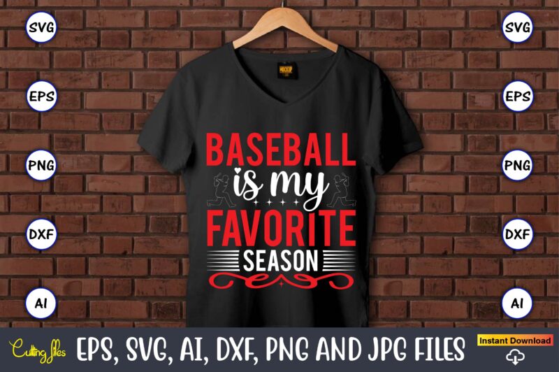 Baseball is my favorite season,Baseball Svg Bundle, Baseball svg, Baseball svg vector, Baseball t-shirt, Baseball tshirt design, Baseball, Baseball design,Biggest Fan Svg, Girl Baseball Shirt Svg, Baseball Sister, Brother, Cousin,