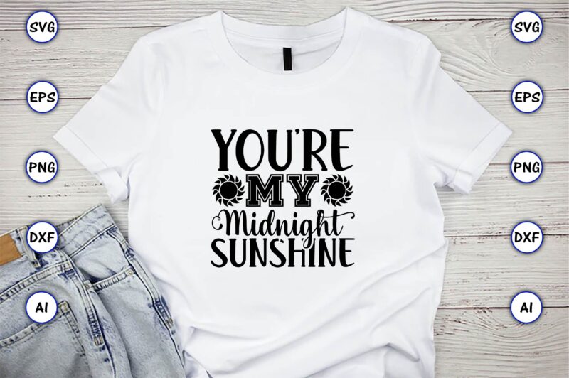 You’re my midnight sunshine,Sunflower SVG Bundle, Sunflower SVG, Flower Svg, Monogram Svg, Half Sunflower Svg, Sunflower Svg Files, Silhouette, Cameo,Sunflower T-Shirt Design Bundle, T-Shirt Design Bundle, T Shirt Design SVG,