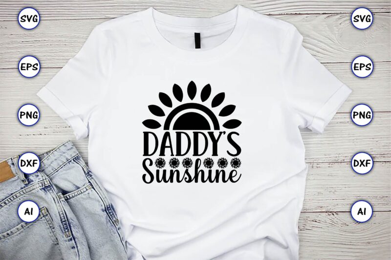 Daddy’s sunshine,Sunflower SVG Bundle, Sunflower SVG, Flower Svg, Monogram Svg, Half Sunflower Svg, Sunflower Svg Files, Silhouette, Cameo,Sunflower T-Shirt Design Bundle, T-Shirt Design Bundle, T Shirt Design SVG, Trendy T-Shirt