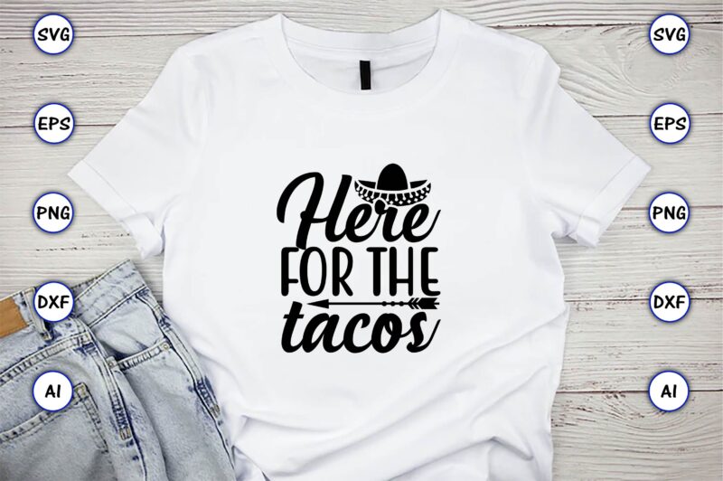 Here for the tacos,Taco svg Bundle, svg bundle design, Taco svg, Taco, Taco t-shirt, Taco vector, Taco svg vector, Taco t-shirt design, Taco design,Taco Bundle SVG, Margarita Bundle SVG, Cinco