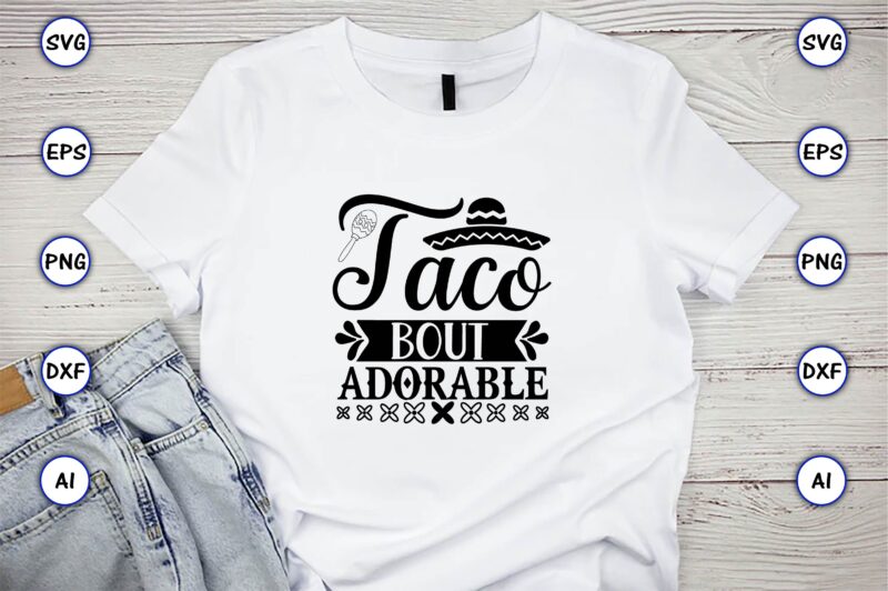 Taco bout adorable,Taco svg Bundle, svg bundle design, Taco svg, Taco, Taco t-shirt, Taco vector, Taco svg vector, Taco t-shirt design, Taco design,Taco Bundle SVG, Margarita Bundle SVG, Cinco De