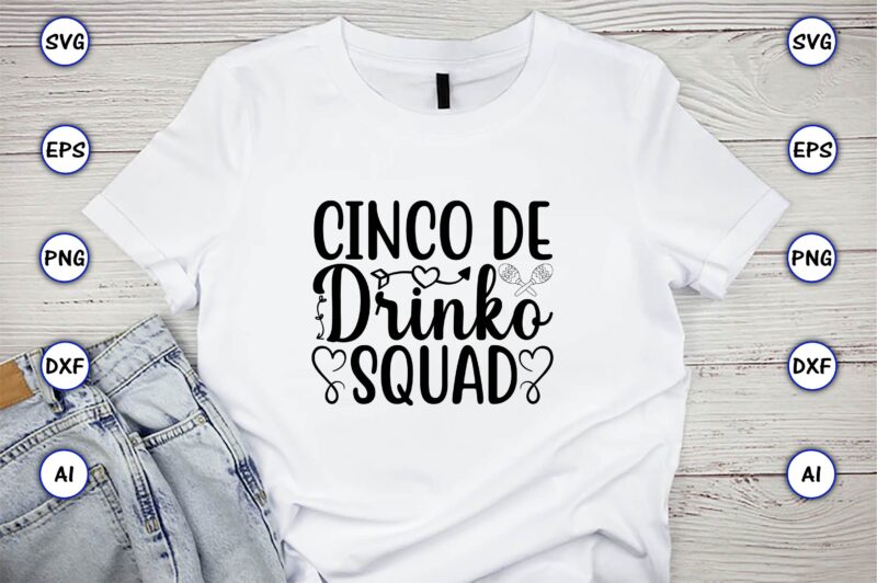 Cinco de drinko squad,Taco svg Bundle, svg bundle design, Taco svg, Taco, Taco t-shirt, Taco vector, Taco svg vector, Taco t-shirt design, Taco design,Taco Bundle SVG, Margarita Bundle SVG, Cinco