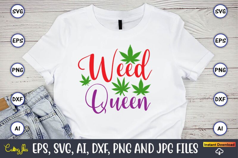 Weed queen,Weed Svg Bundle,Weed, Weed t-shirt, Weed t-shirt design, Weed t-shirt bundle, Weed design bundle, Weed svg vector,Weed cut file,Weed png, Weed png design,Marijuana SVG Bundle,t-shirt,weed t-shirt, weed design, weed