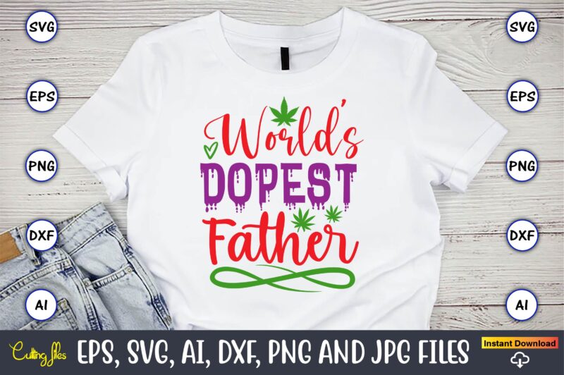 World’s dopest father,Weed Svg Bundle,Weed, Weed t-shirt, Weed t-shirt design, Weed t-shirt bundle, Weed design bundle, Weed svg vector,Weed cut file,Weed png, Weed png design,Marijuana SVG Bundle,t-shirt,weed t-shirt, weed design,